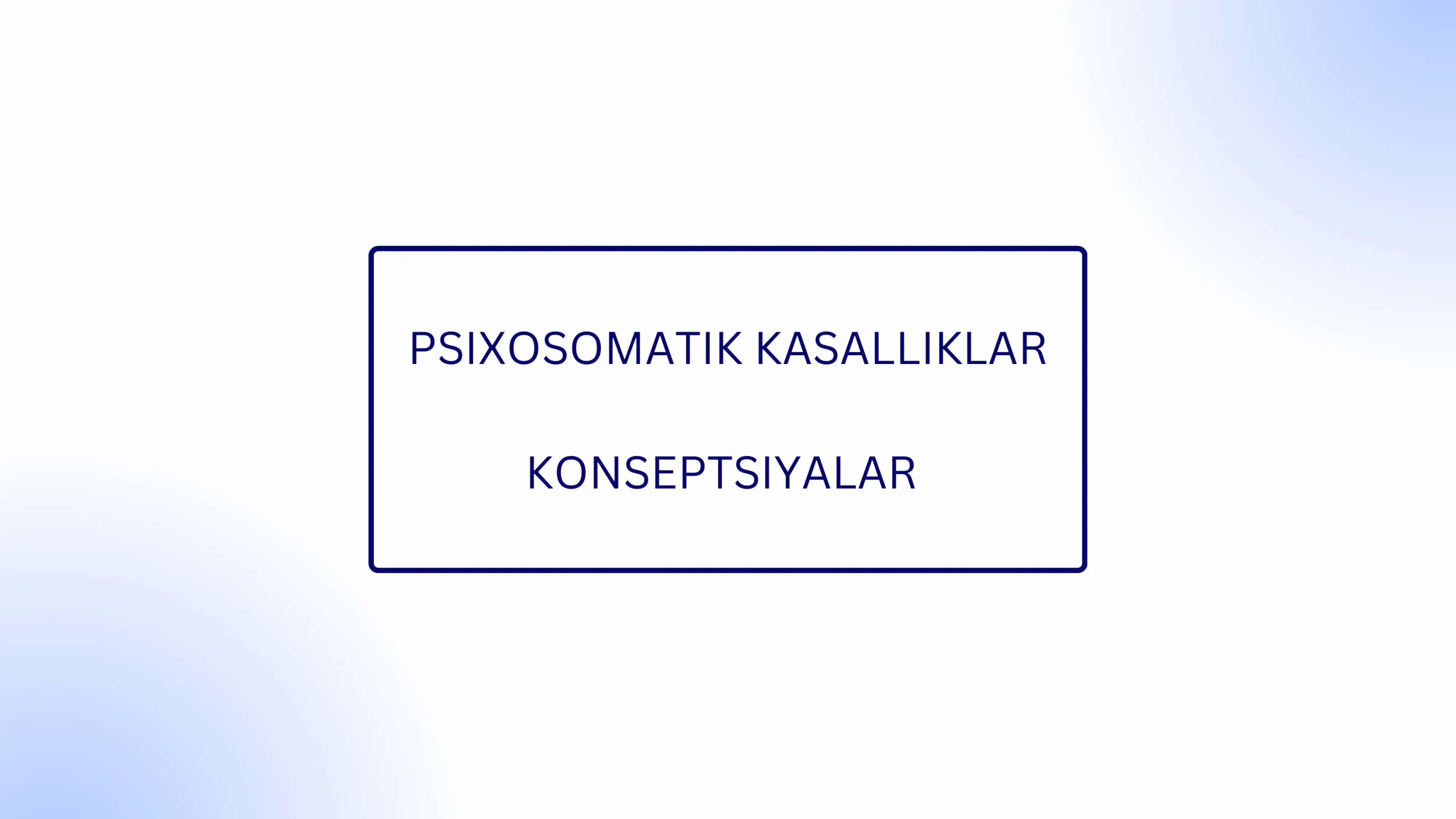 PSIXOSOMATIK KASALLIKLAR KONSEPTSIYALAR