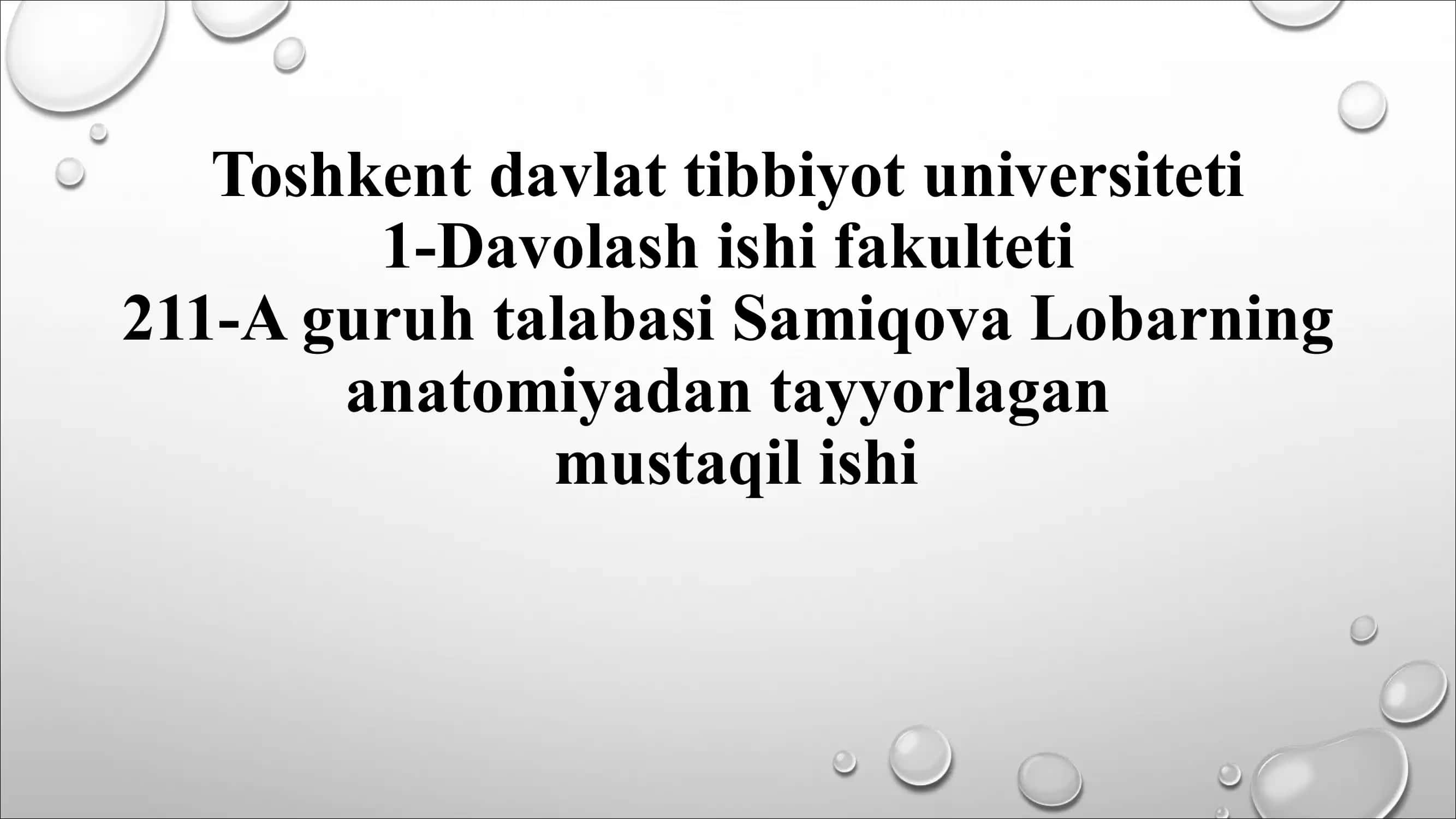 Toshkent davlat tibbiyot universiteti 1-Davolash ishi fakulteti 211-A guruh talabasi Samiqova Lobarning anatomiyadan tayyorlagan mustaqil ishi