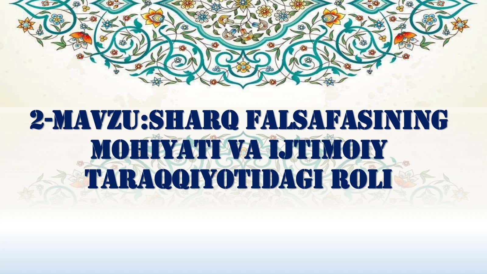 Sharq falsafasining mohiyati va ijtimoiy taraqqiyotidagi roli