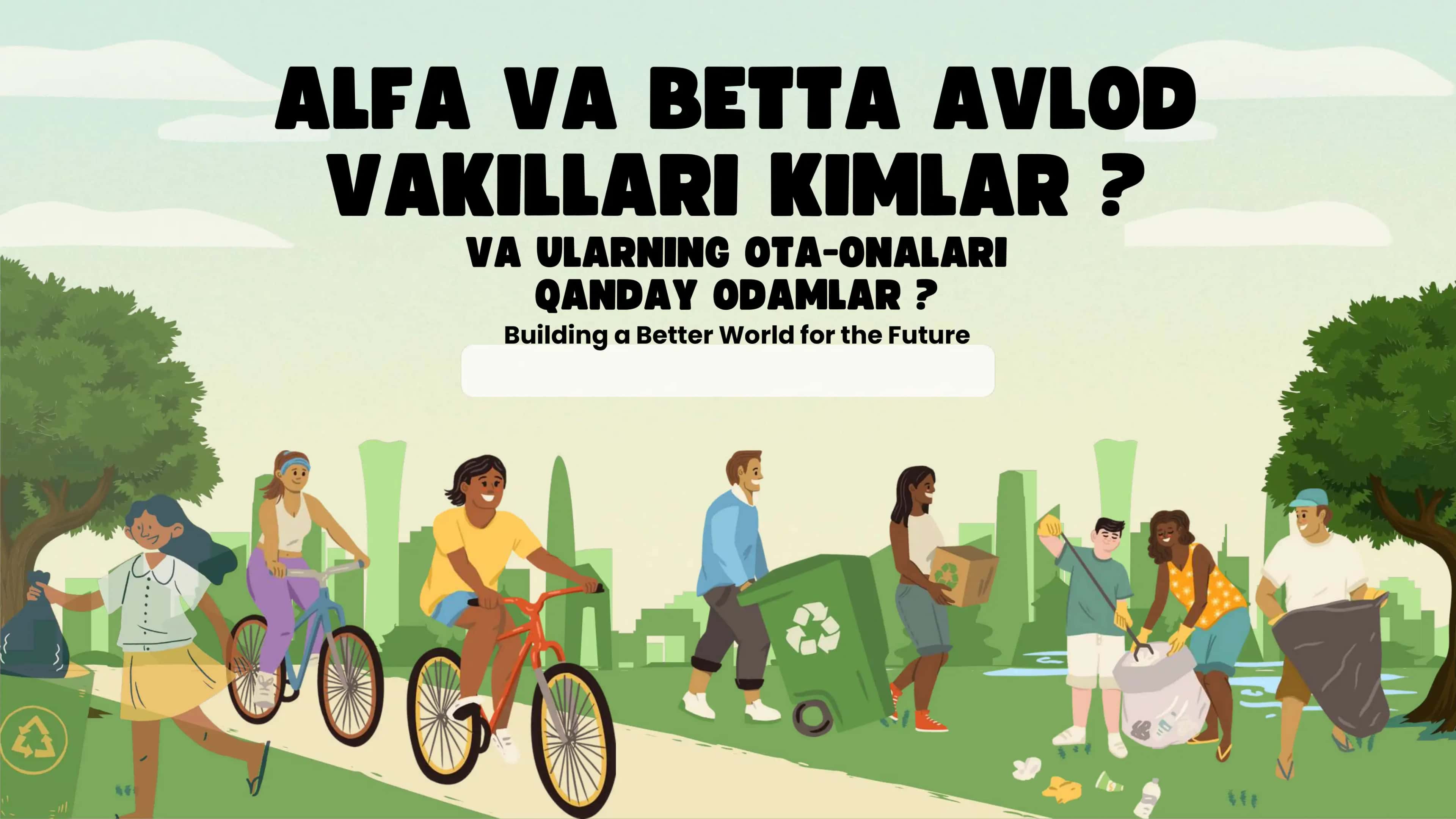 Alfa va betta avlod vakillari kimlar va ularning ota-onalari qanday odamlar?