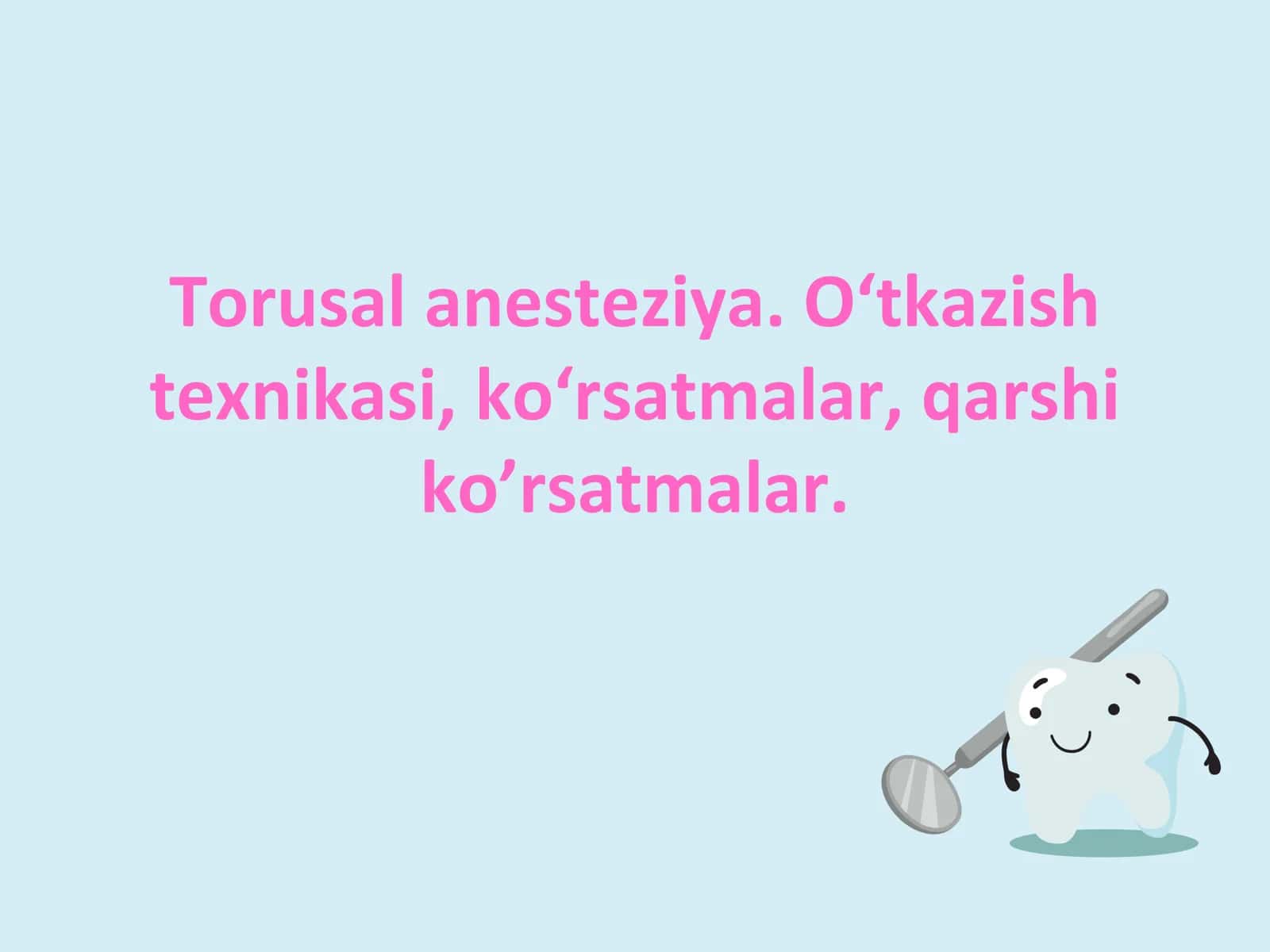 Torusal anesteziya. O‘tkazish texnikasi, ko‘rsatmalar, qarshi ko’rsatmalar.