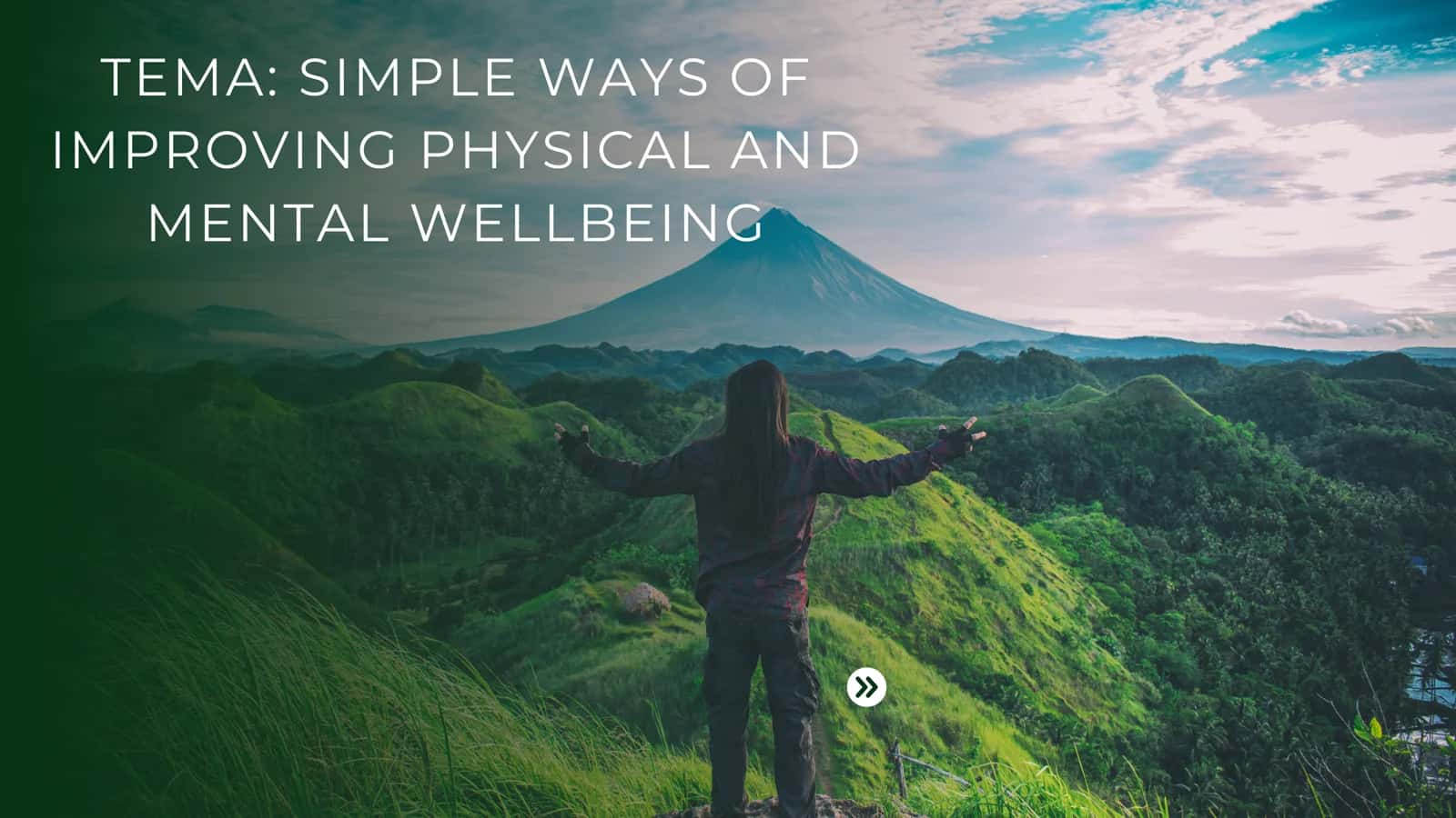 SIMPLE WAYS OF IMPROVING PHYSICAL AND MENTAL WELLBEING