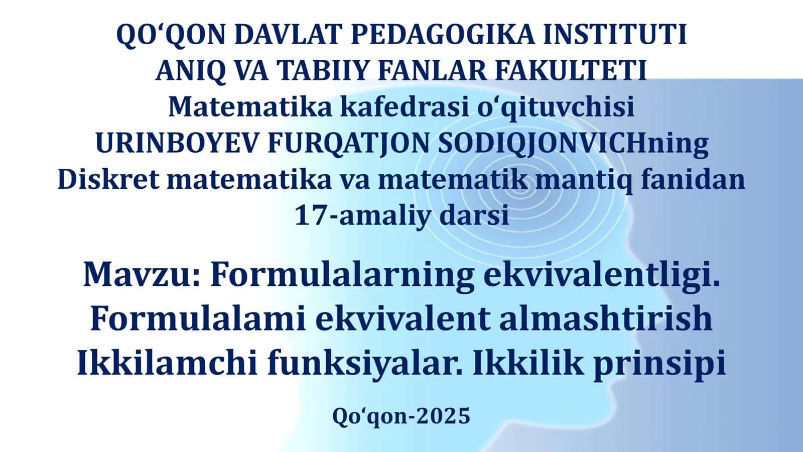 Formulalarning ekvivalentligi. Formulalami ekvivalent almashtirish Ikkilamchi funksiyalar. Ikkilik prinsipi