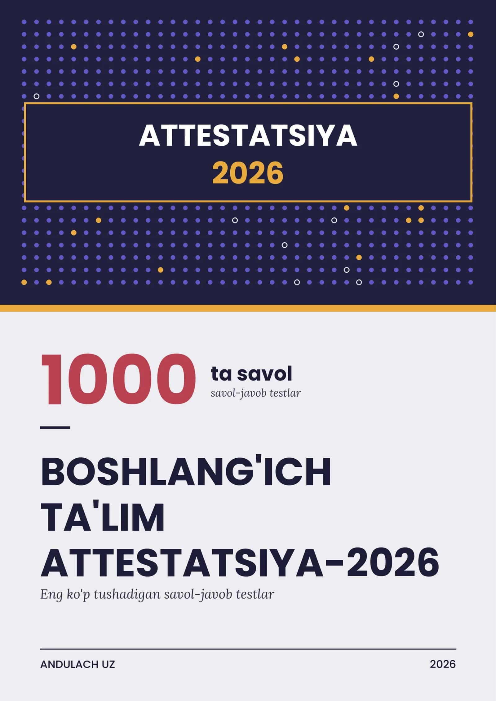 Boshlang'ich ta'lim attestatsiya savollari va testlari. 2026-2027 yilgi. Eng ko'p tushadigan savollar