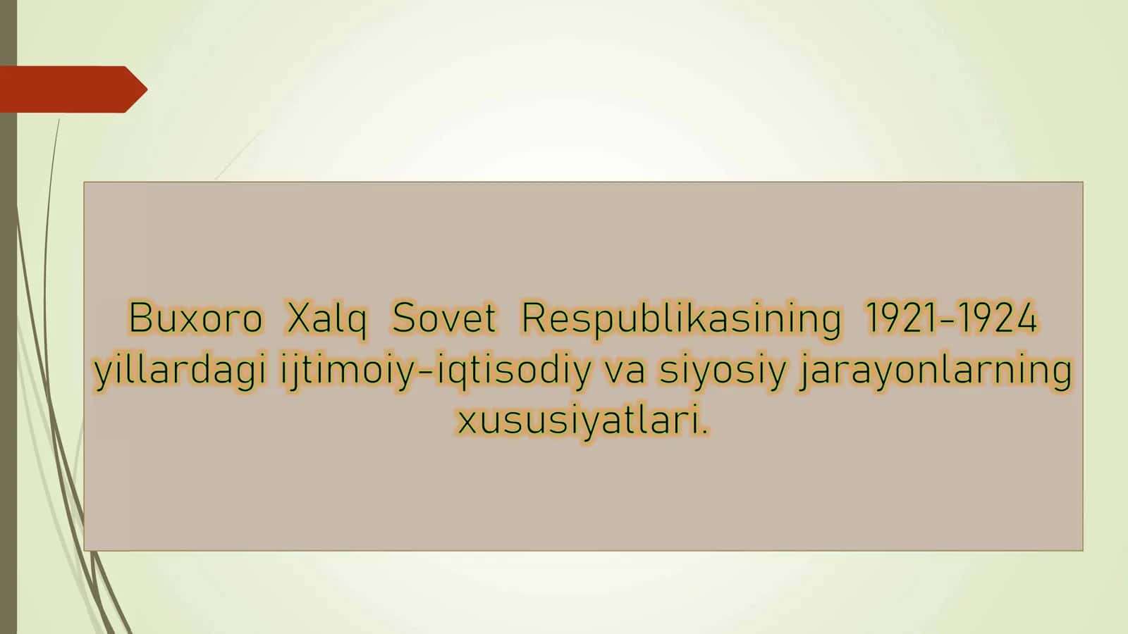 Buxoro Xalq Sovet RespuЫikasining 1921-1924 yillardagi ijtimoiy-iqtisodiy va siyosiy jarayonlarning xususiyatlari.