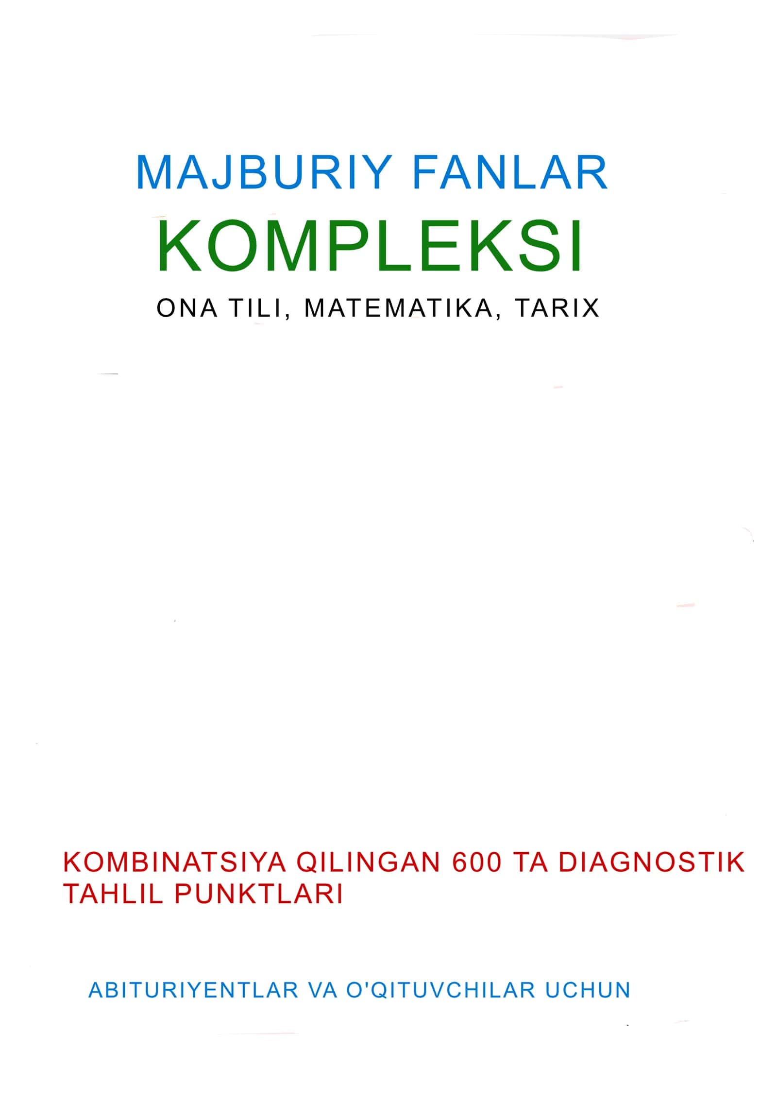 Majburiy fanlar (Ona tili, Matematika, Tarix) kombinatsiyalashgan universal qo'llanma va kompleks ta