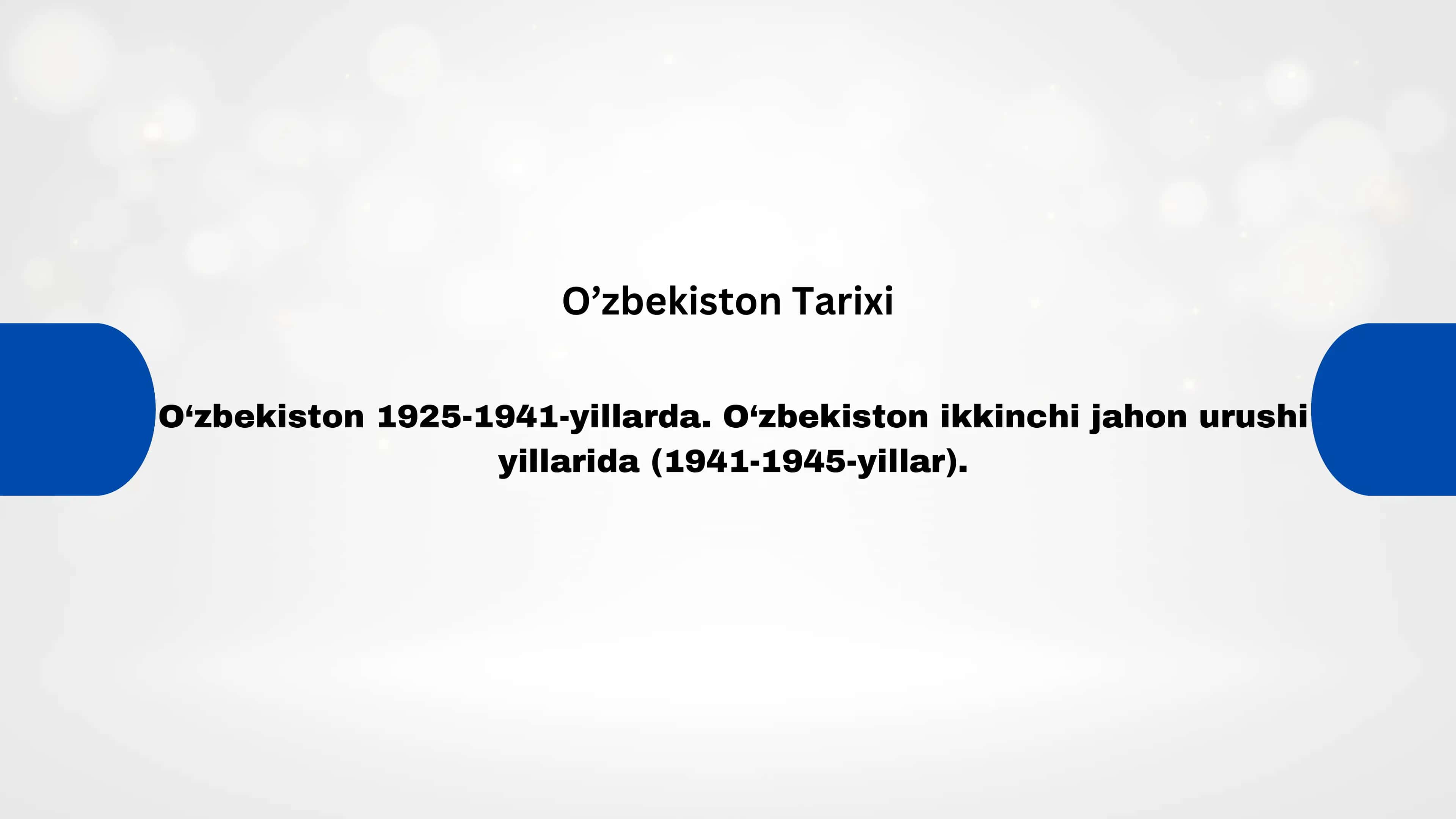 O‘zbekiston 1925-1941-yillarda. O‘zbekiston ikkinchi jahon urushi yillarida (1941-1945-yillar).