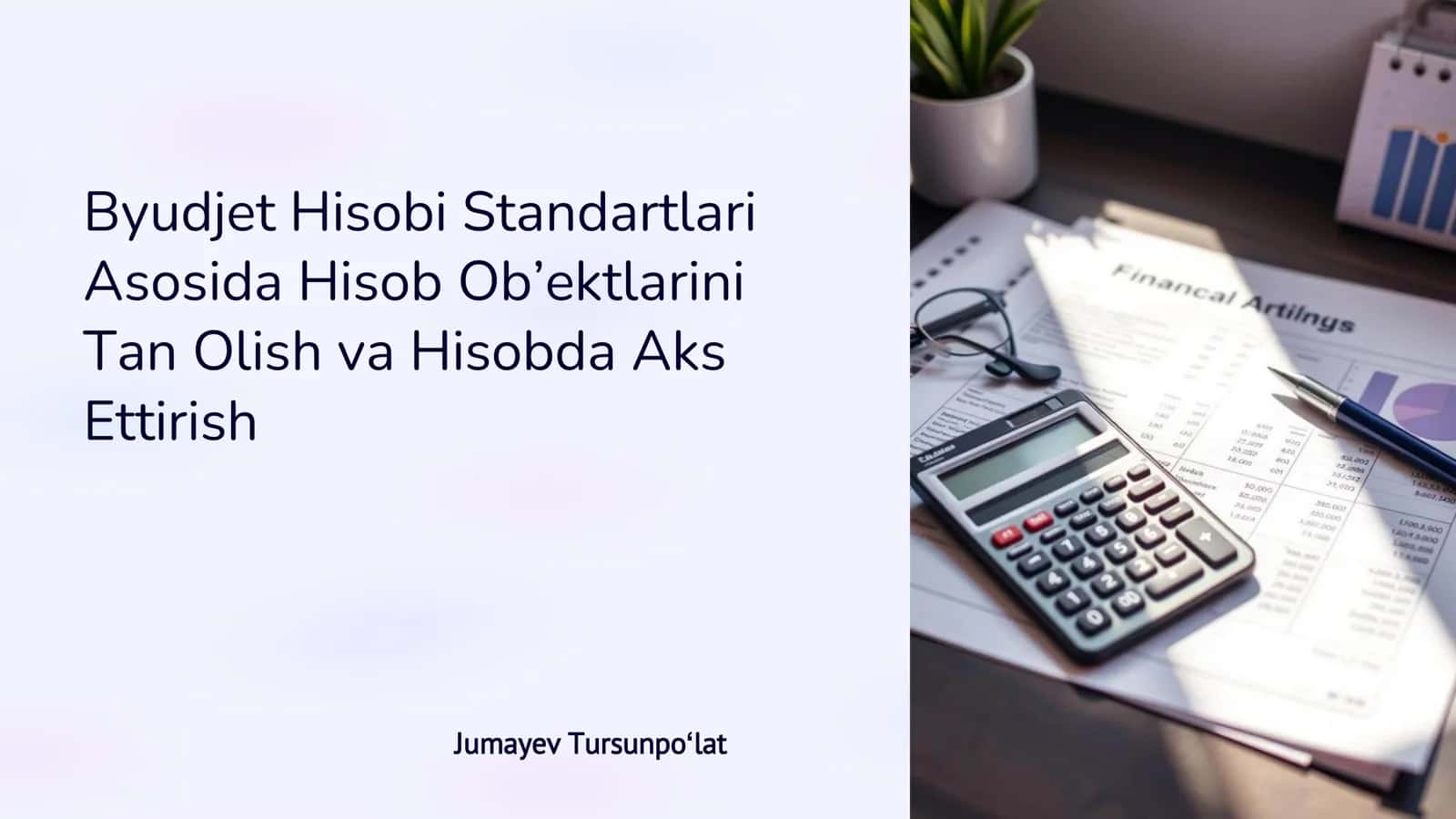 Byudjet Hisobi Standartlari Asosida Hisob Ob’ektlarini Tan Olish va Hisobda Aks Ettirish