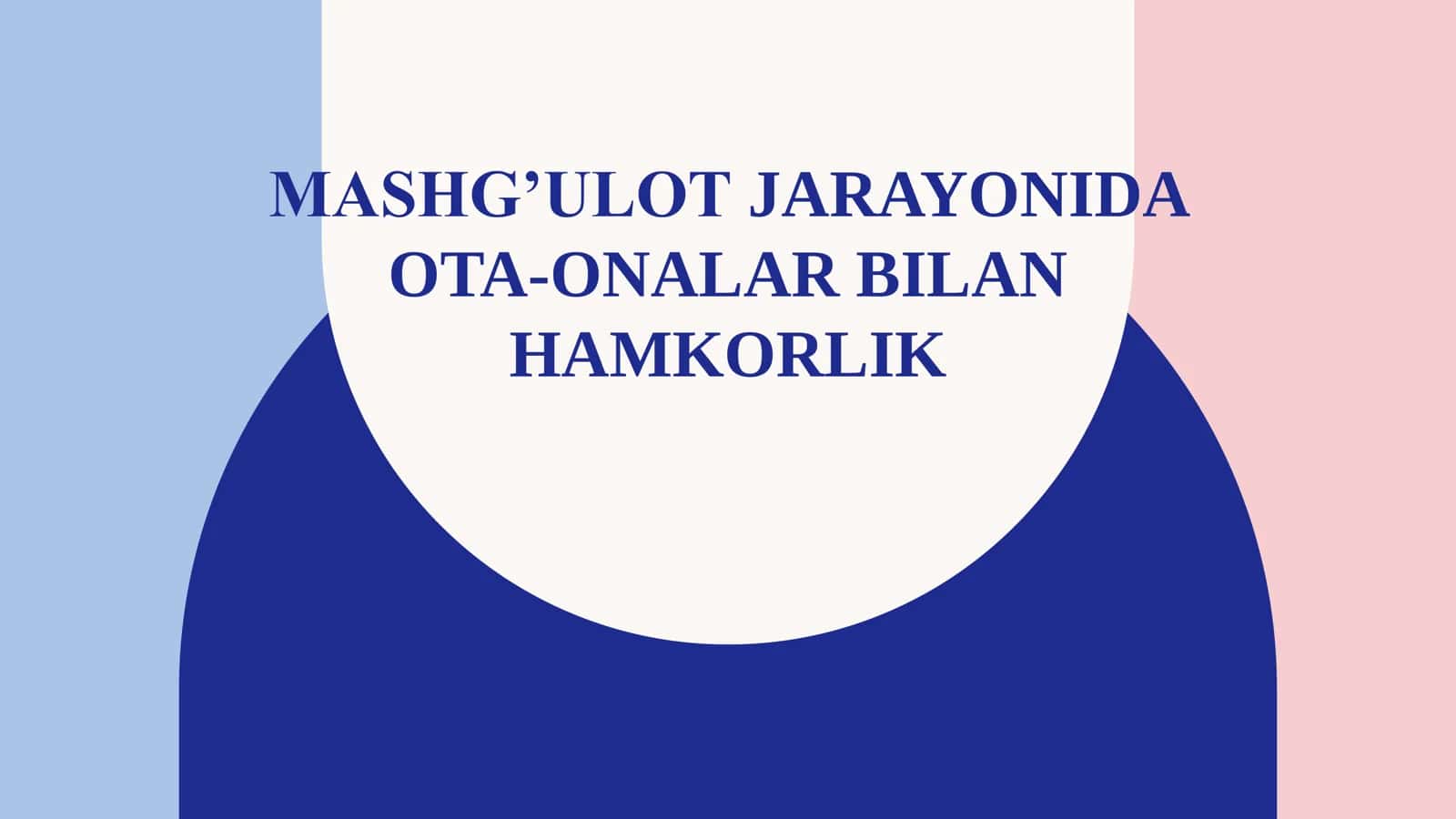 MASHG’ULOT JARAYONIDA OTA-ONALAR BILAN HAMKORLIK