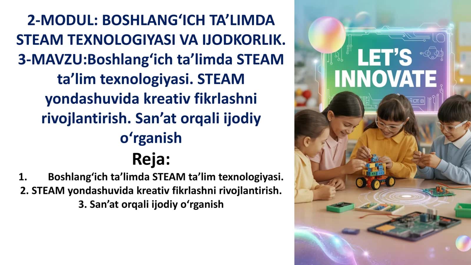Boshlang‘ich ta’limda STEAM ta’lim texnologiyasi. STEAM yondashuvida kreativ fikrlashni rivojlantirish. San’at orqali ijodiy o‘rganish