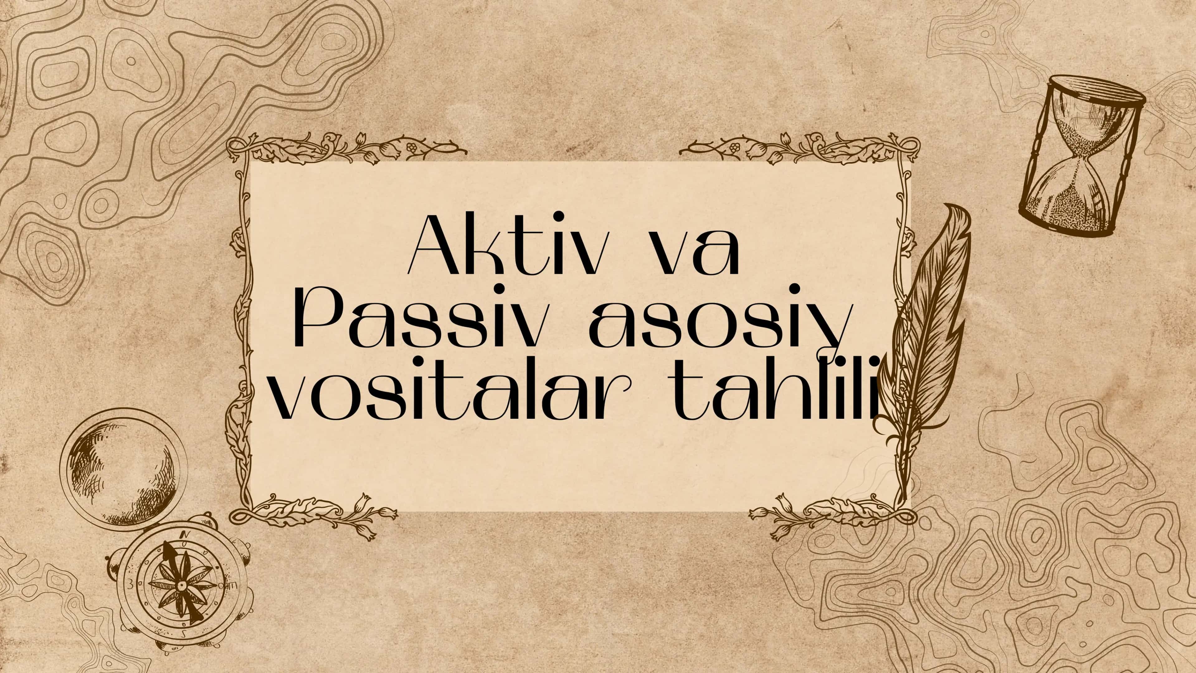 Aktiv va Passiv Asosiy Vositalar Tahlili