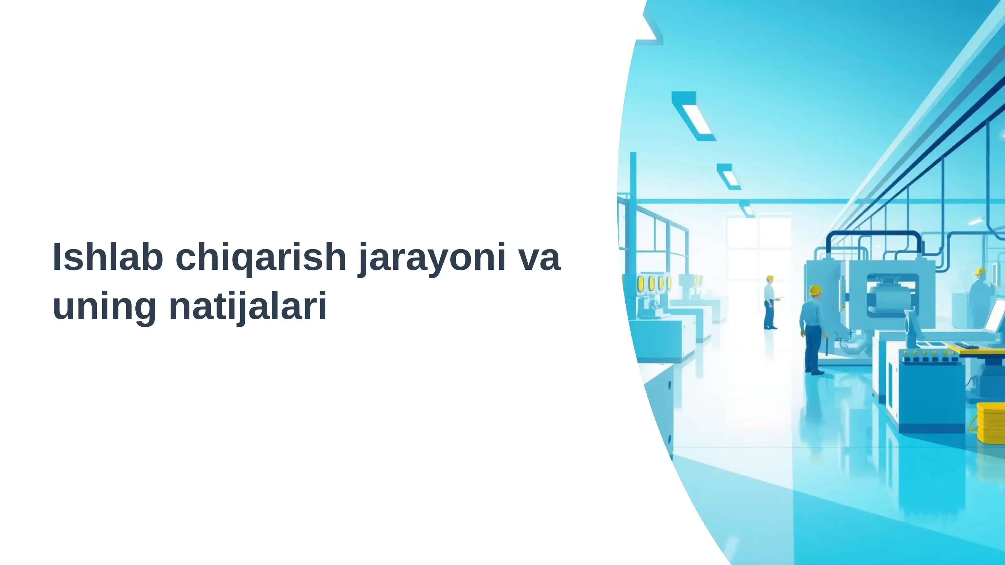 Ishlab chiqarish jarayoni va uning natijalari
