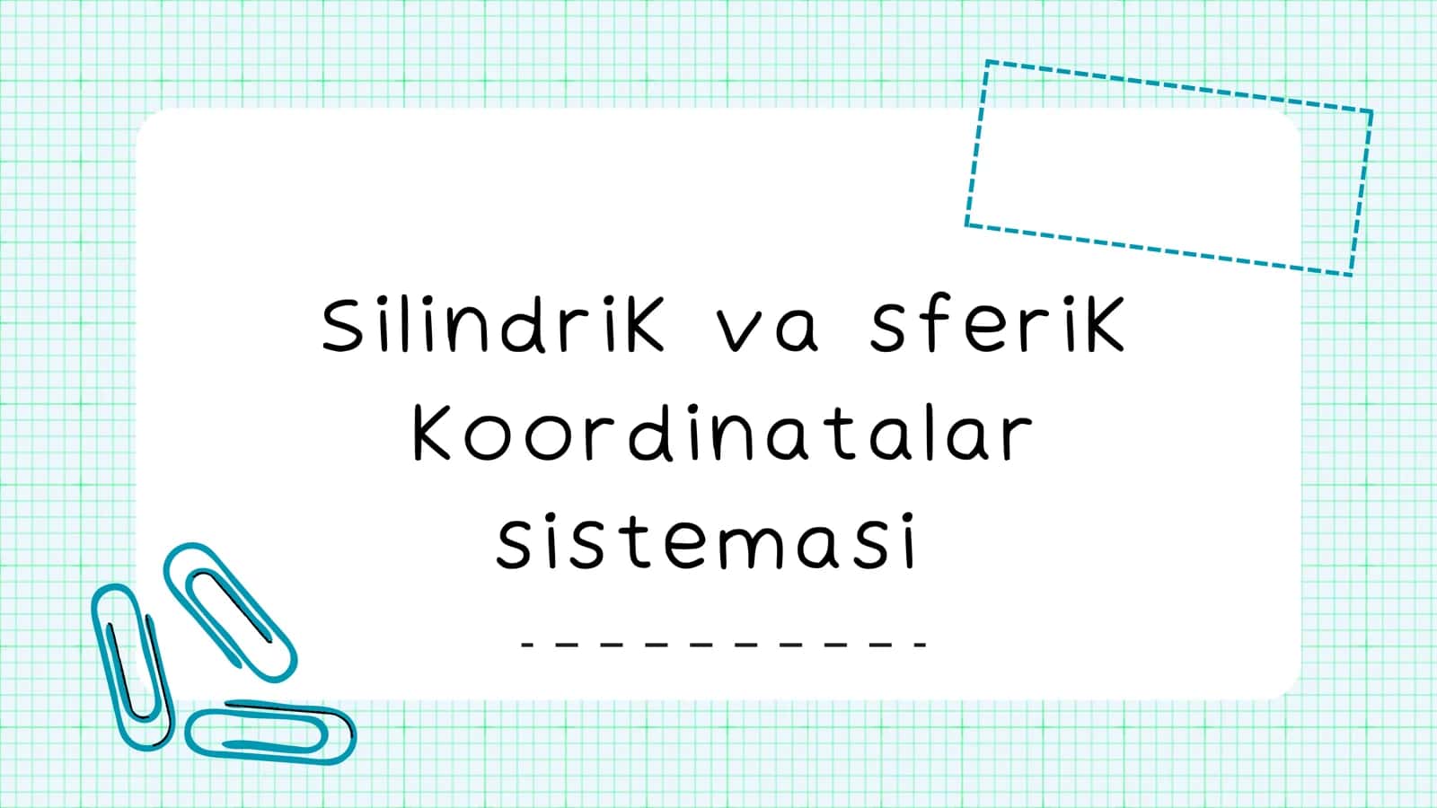 Silindrik va sferik koordinatalar sistemasi