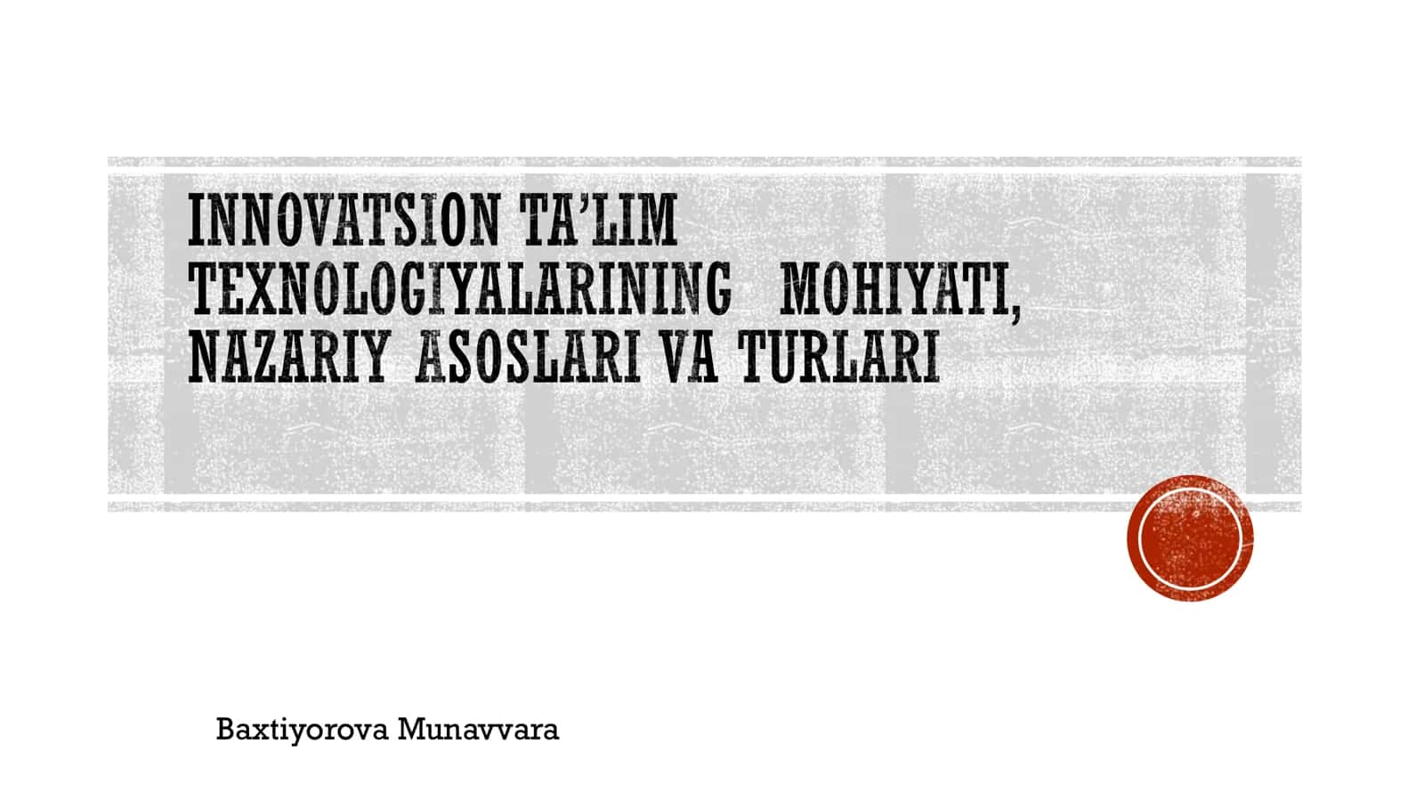 INNOVATSION TA’LIM TEXNOLOGIYALARINING MOHIYATI, NAZARIY ASOSLARI VA TURLARI