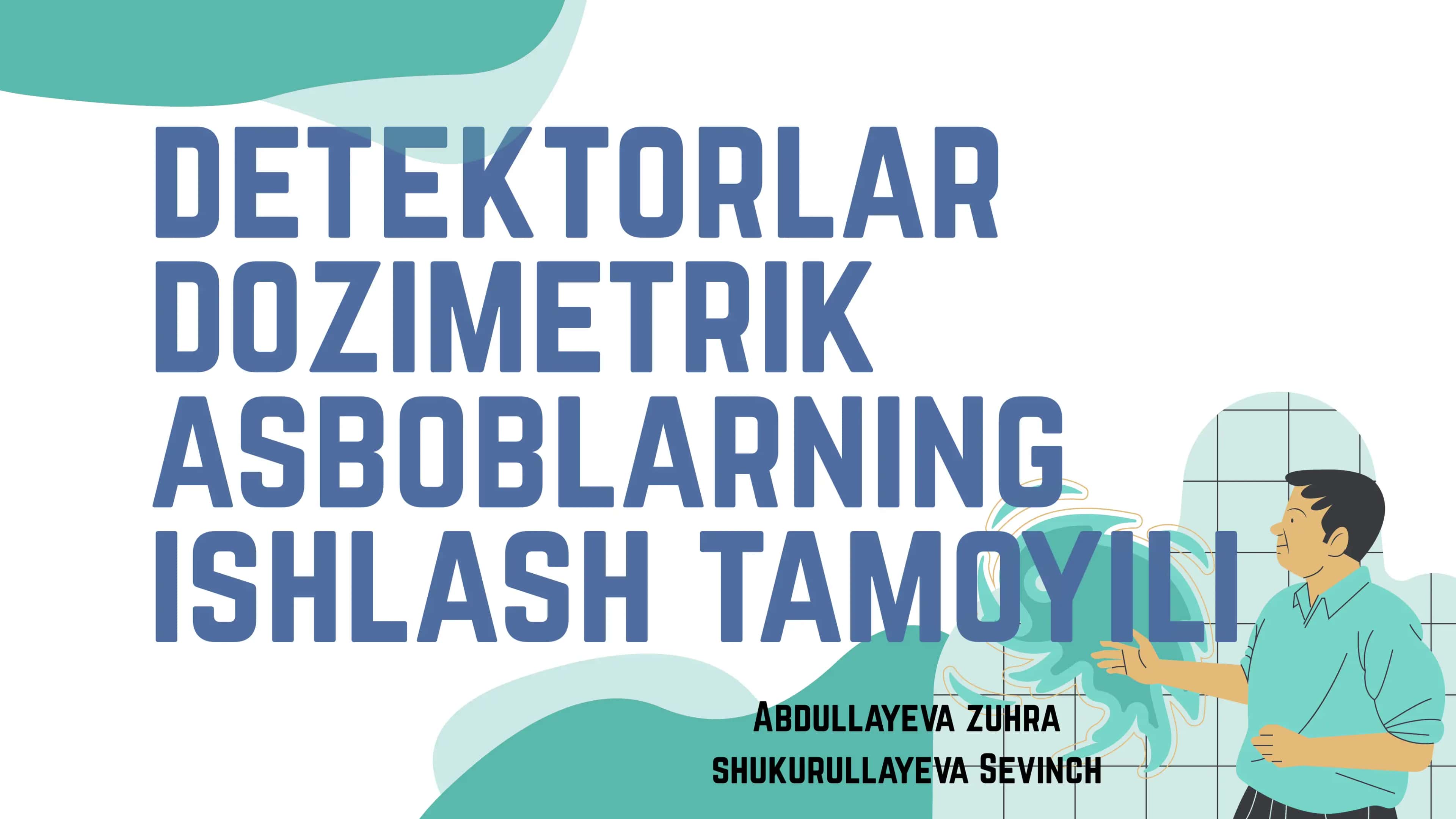 Detektorlar. Dozimetrik asboblarning ishlash tamoyili