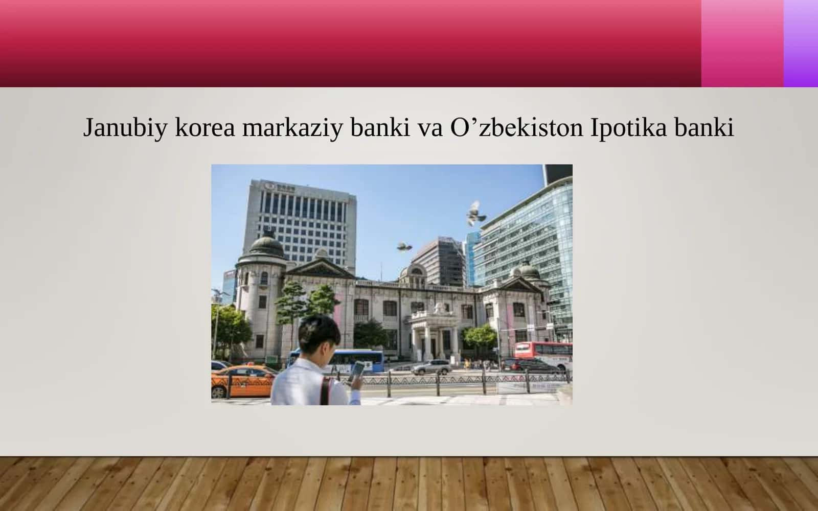 Janubiy korea markaziy banki va O’zbekiston Ipotika banki