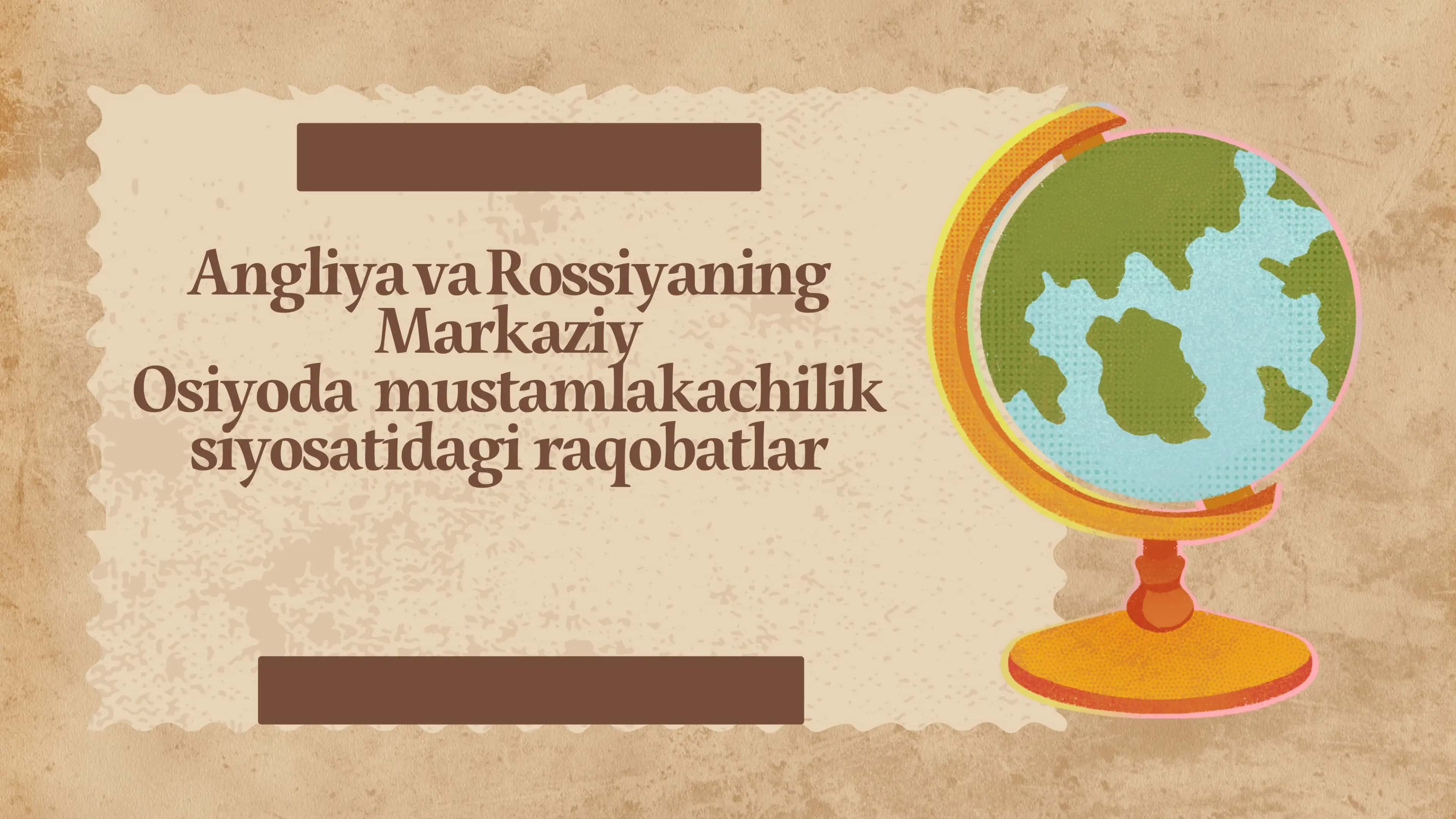Angliya va Rossiyaning Markaziy Osiyoda mustamlakachilik siyosatidagi raqobatlar