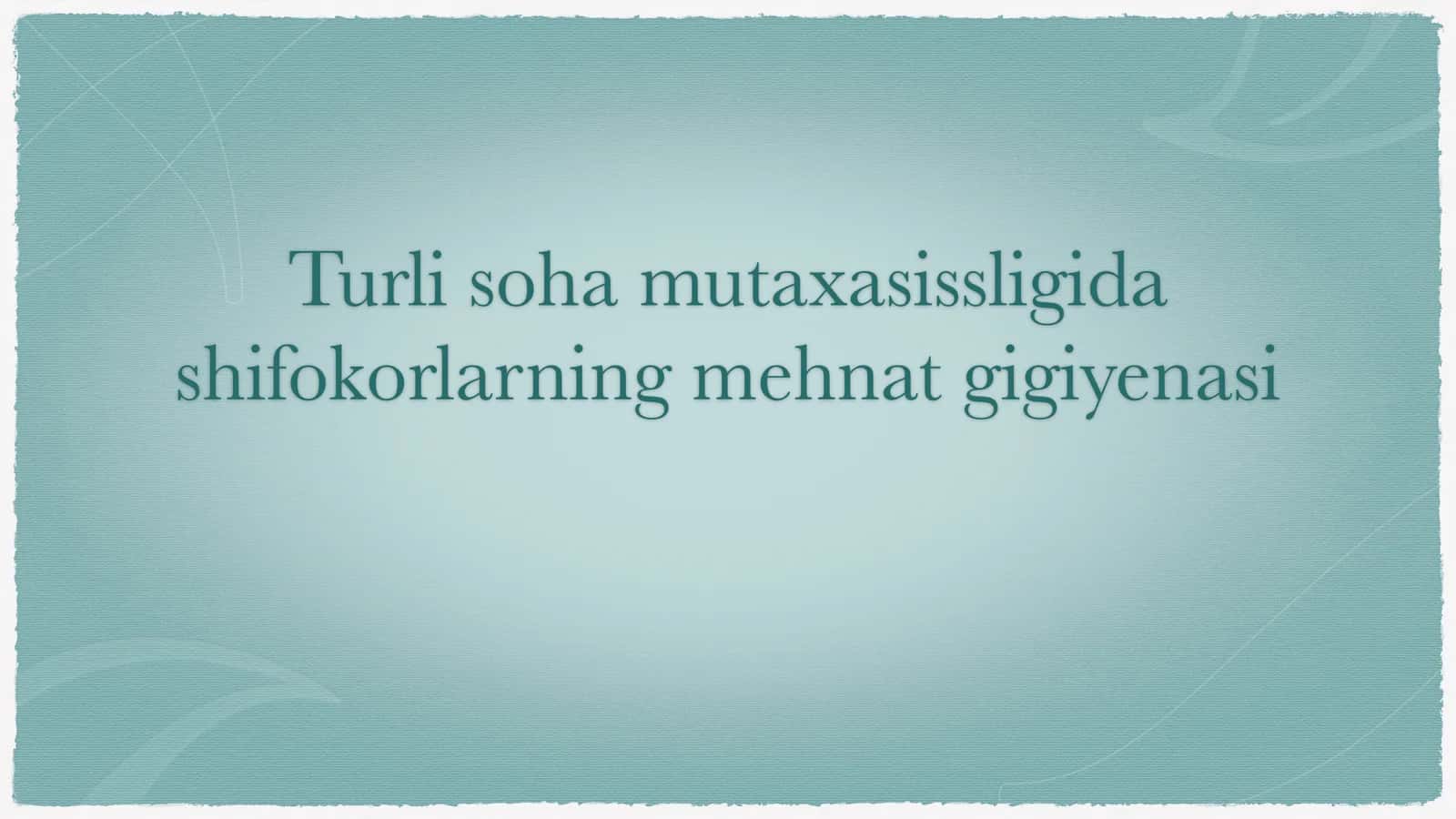 turli soha mutaxasissligida shifokorning mehnat gigiyenasi