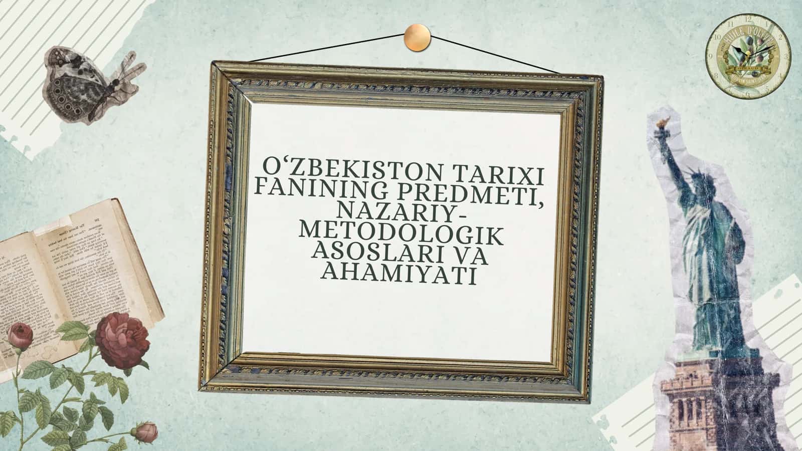 O‘ZBEKISTON TARIXI FANINING PREDMETI, NAZARIY- METODOLOGIK ASOSLARI VA AHAMIYATI
