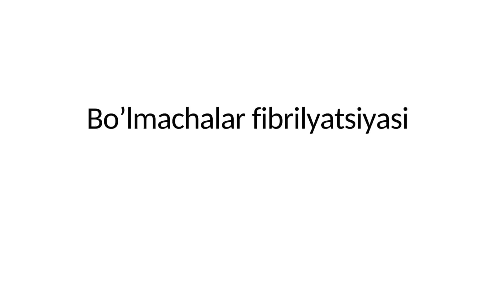 Bo’lmachalar fibrilyatsiyasi