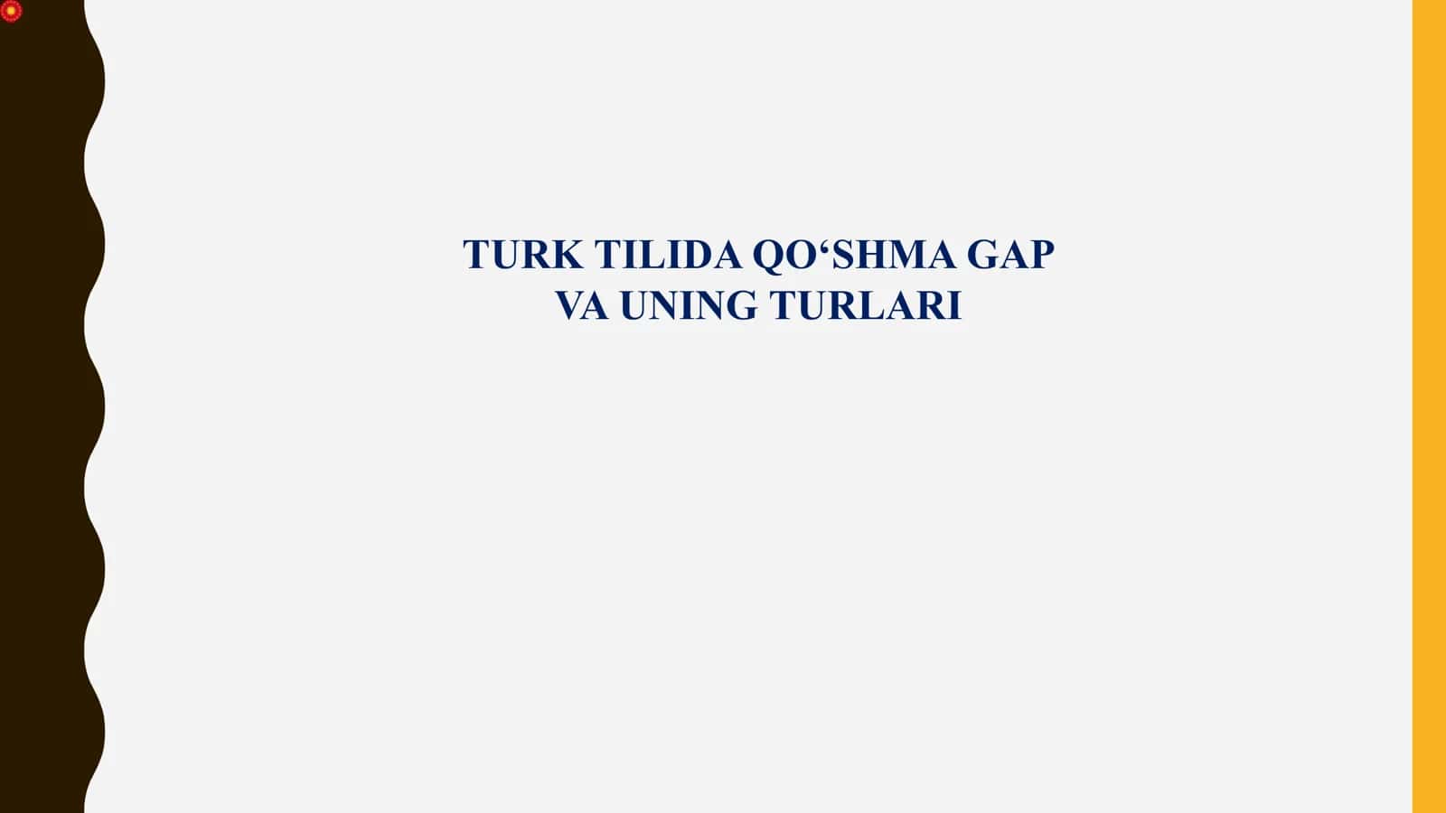 TURK TILIDA QO‘SHMA GAP VA UNING TURLARI