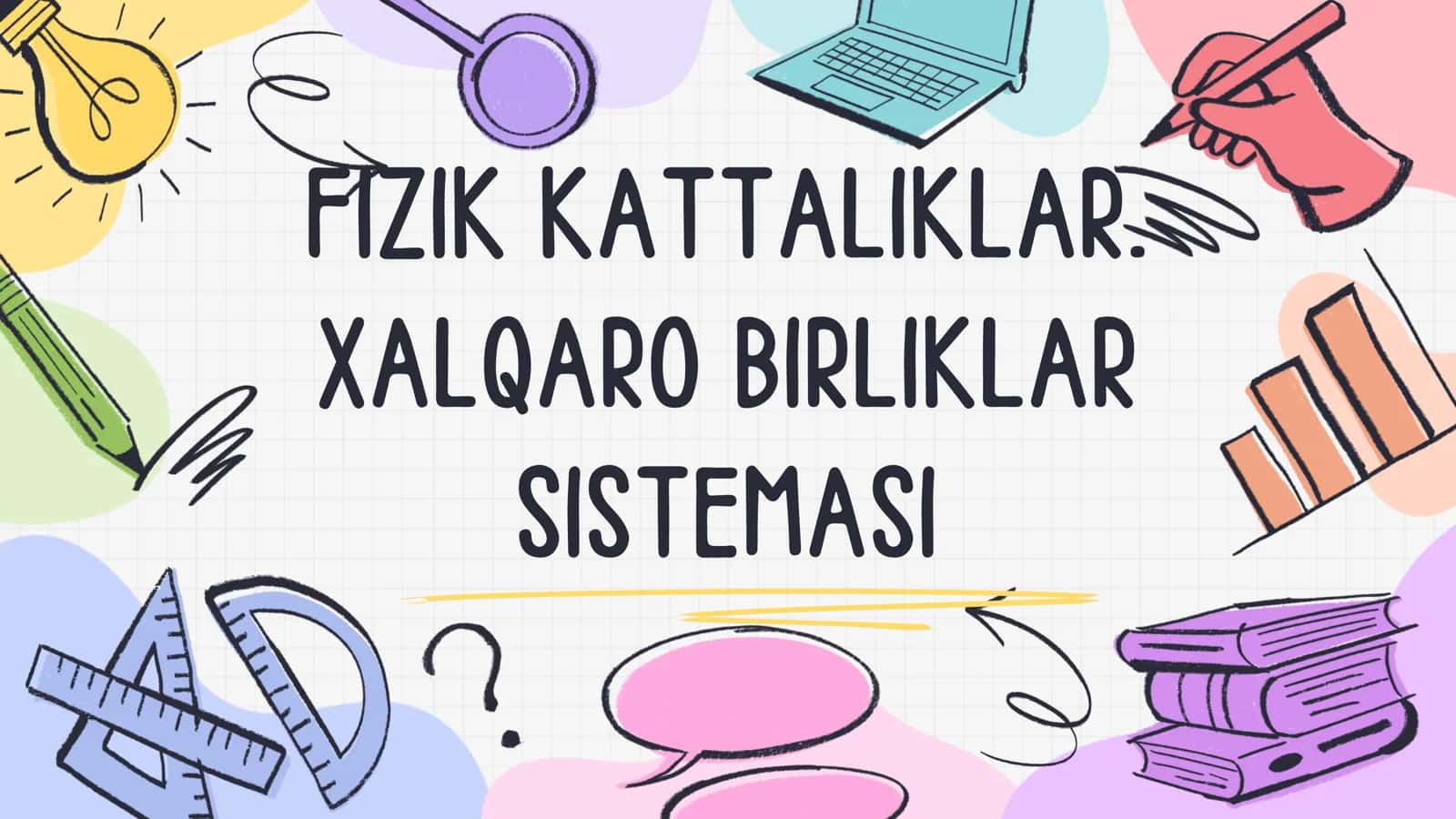 Fizik kattaliklar. Xalqaro birliklar sistemasi