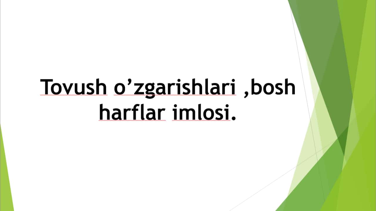 Tovush o’zgarishlari ,bosh harflar imlosi.