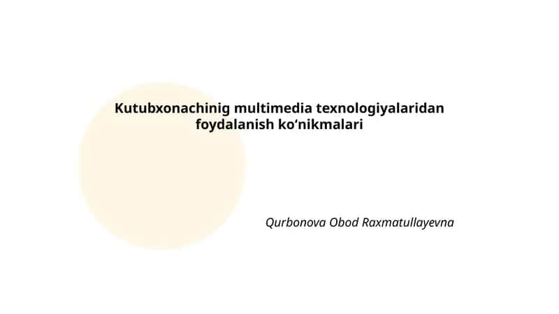 Kutubxonachinig multimedia texnologiyalaridan foydalanish koʻnikmalari