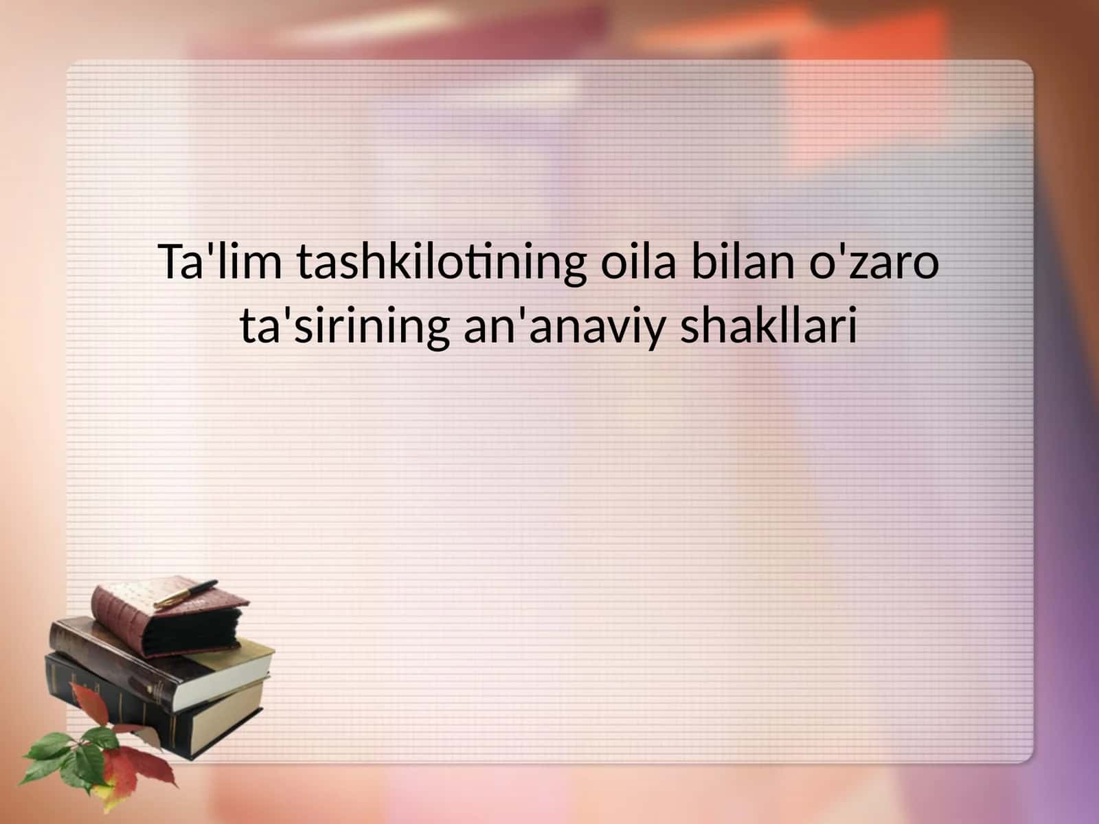 Ta'lim tashkilotining oila bilan o'zaro ta'sirining an'anaviy shakllari