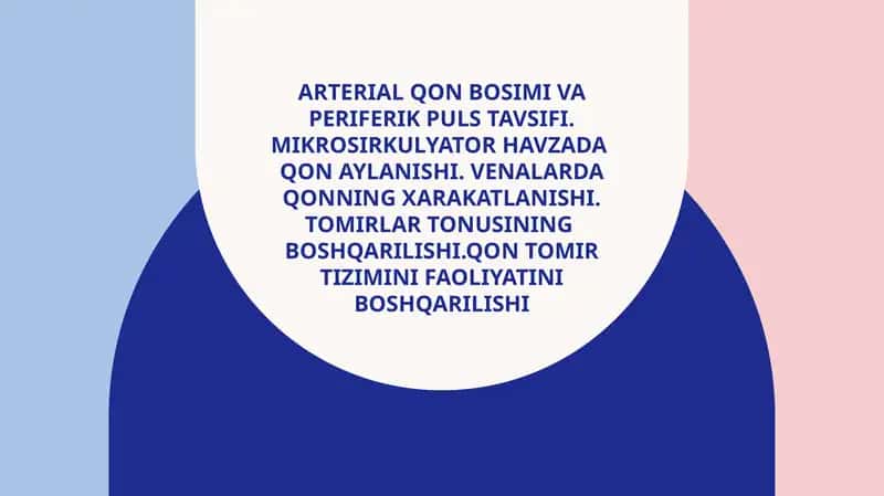 Arterial qon bosimi va periferik puls tavsifi. Mikrosirkulyator havzada
qon aylanishi. Venalarda qo