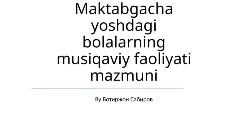 Maktabgacha yoshdagi bolalarning musiqaviy faoliyati mazmuni