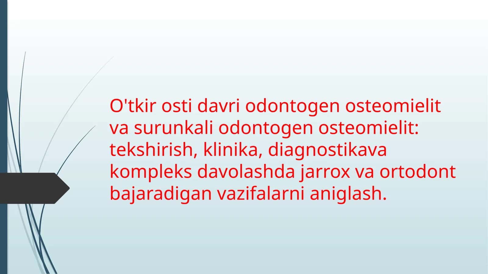 O'tkir osti davri odontogen osteomielit va surunkali odontogen osteomielit: tekshirish,klinika,diagnostika va kompleks davolashda jarrox va ortodont bajaradigan vazifalarni aniglash
