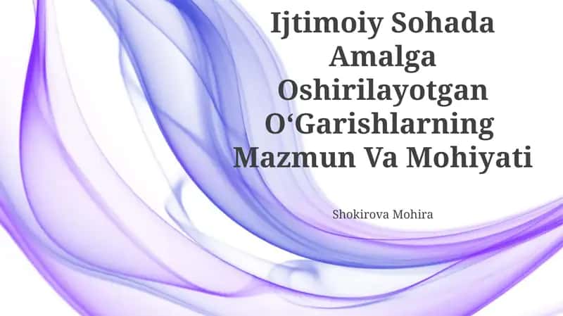 O‘Zbekistonda Ijtimoiy Sohada Amalga Oshirilayotgan O‘Garishlarning Mazmun Va Mohiyati
