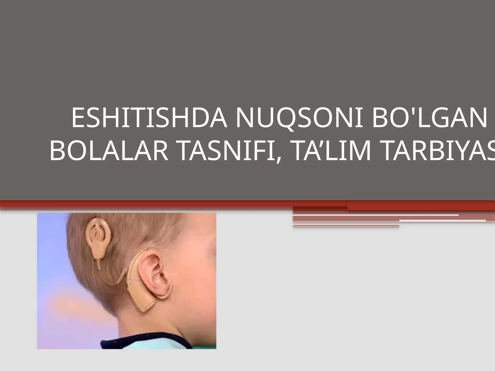 ESHITISHDA NUQSONI BO'LGAN BOLALAR TASNIFI, TA’LIM TARBIYASI