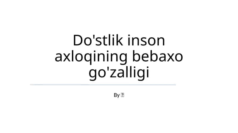Do'stlik inson axloqining bebaxo go'zalligi
