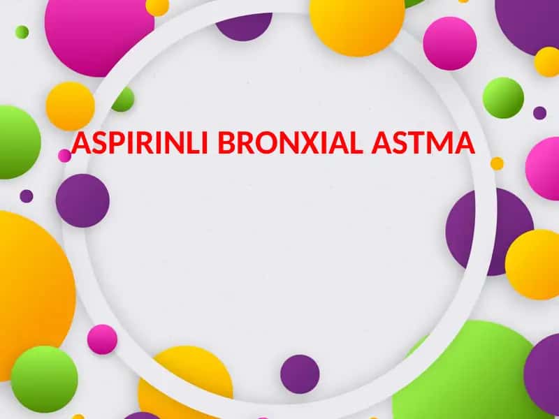 ASPIRINLI BRONXIAL ASTMA