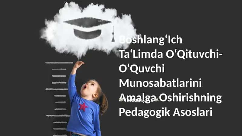 Boshlang‘Ich Ta‘Limda O‘Qituvchi-O‘Quvchi Munosabatlarini Amalga Oshirishning Pedagogik Asoslari