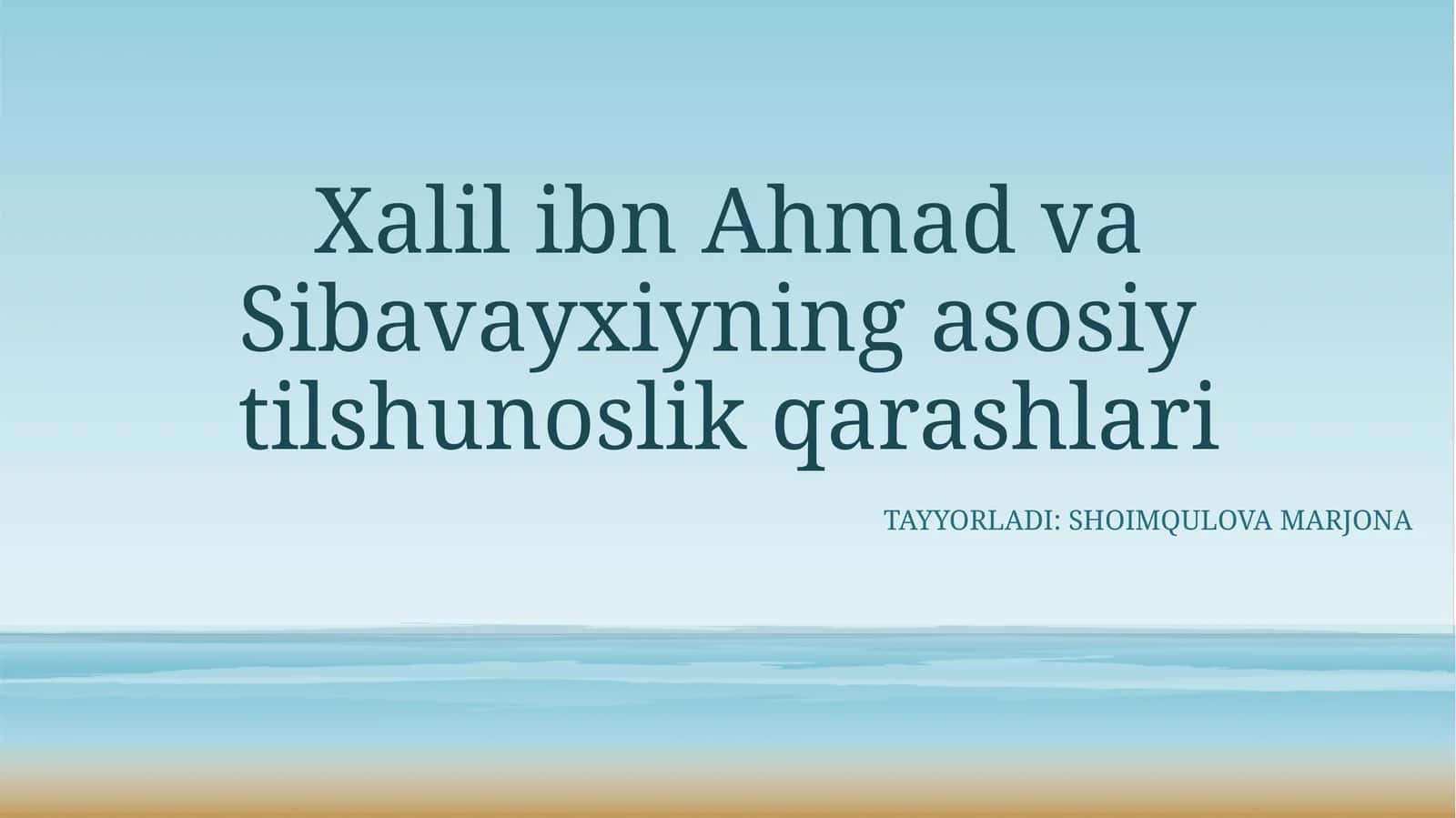 Xalilibn Ahmad va Sibavayxiyning asosiy tilshunoslik qarashlari
