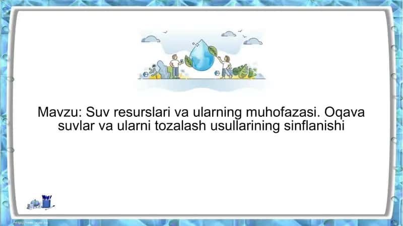 Suv resurslari va ularning muhofazasi. Oqava suvlar va ularni tozalash usullarining sinflanishi