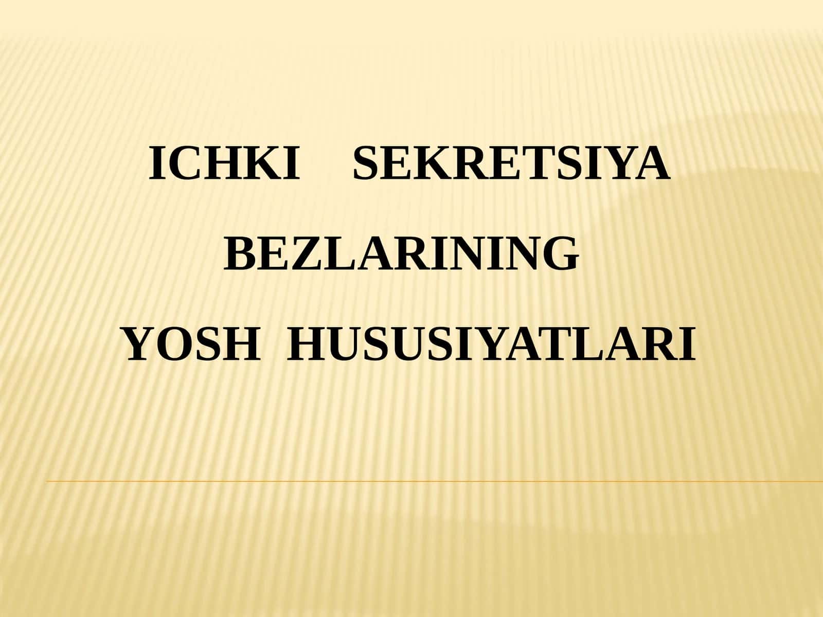 ICHKI SEKRETSIYA BEZLARINING YOSH HUSUSIYATLARI