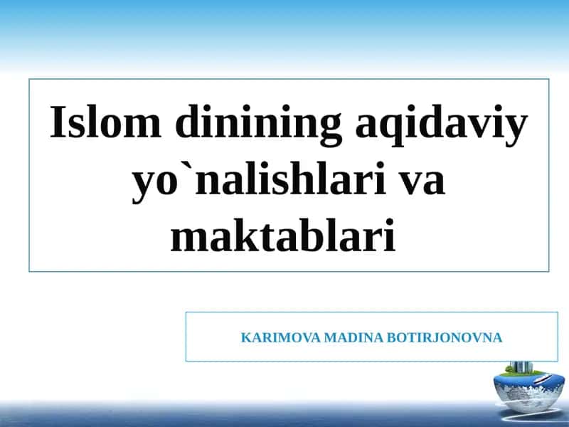 Islom dinining aqidaviy yo`nalishlari va maktablari