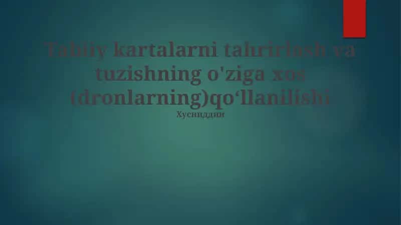 Tabiiy kartalarni tahrirlash va tuzishning o'ziga xos (dronlarning)qo‘llanilishi