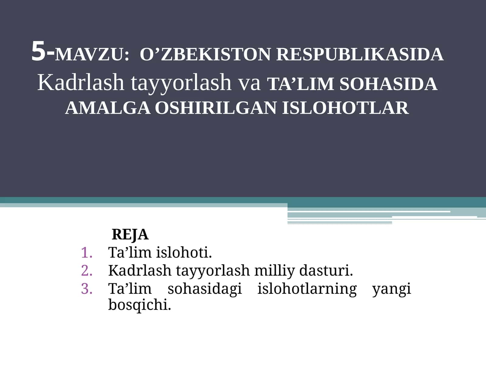 O’ZBEKISTON RESPUBLIKASIDA Kadrlash tayyorlash va TA’LIM SOHASIDA AMALGA OSHIRILGAN ISLOHOTLAR