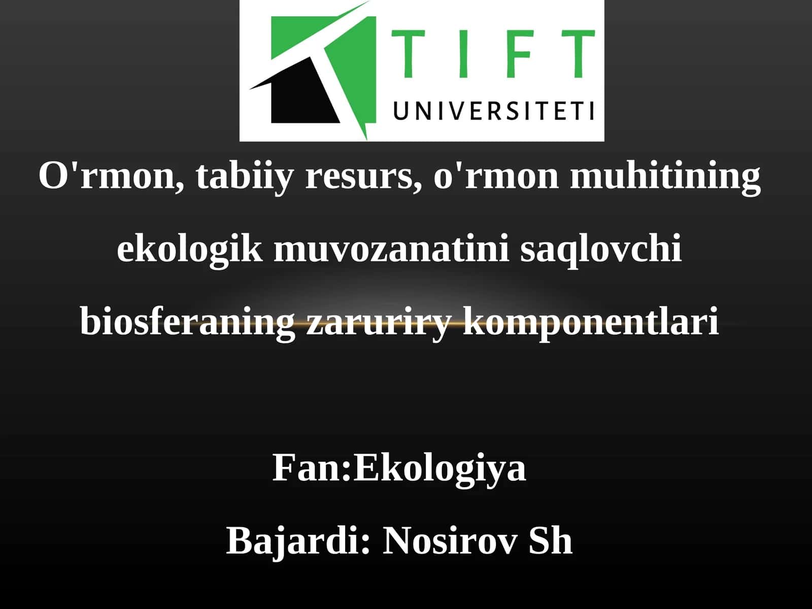 O'rmon, tabiiy resurs, o'rmon muhitining ekologik muvozanatini saqlovchi biosfera