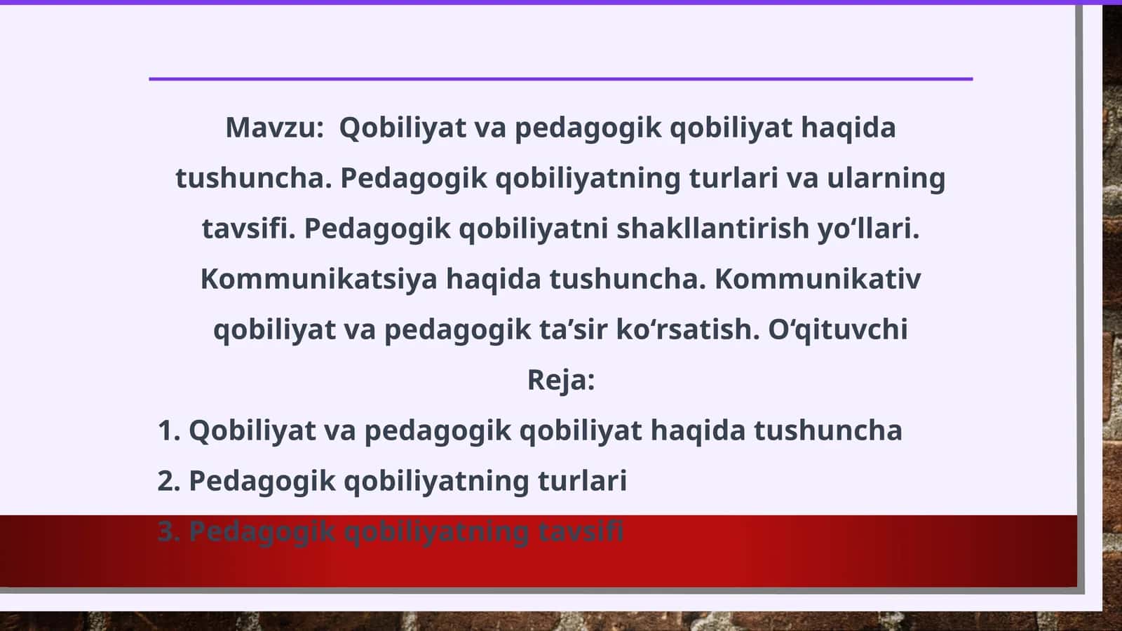 Qobiliyat va pedagogik qobiliyat haqida tushuncha. Pedagogik qobiliyatning turlari va ularning tavsifi. Pedagogik qobiliyatni shakllantirish yo‘llari. Kommunikatsiya haqida tushuncha. Kommunikativ qobiliyat va pedagogik ta’sir ko‘rsatish. O‘qituvchi