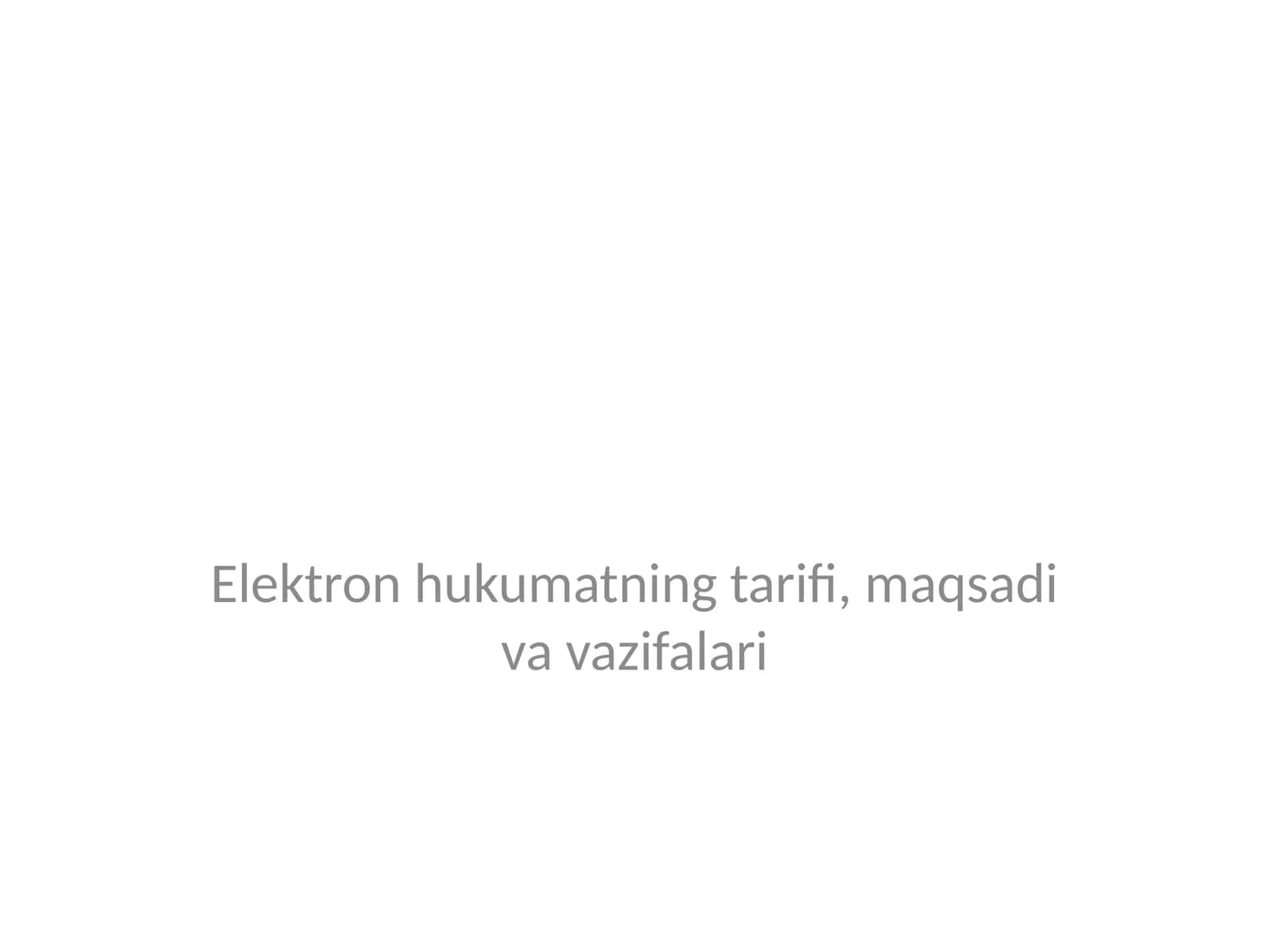 Elektron Hukumatning tarifi, maqsadi va vazifalari