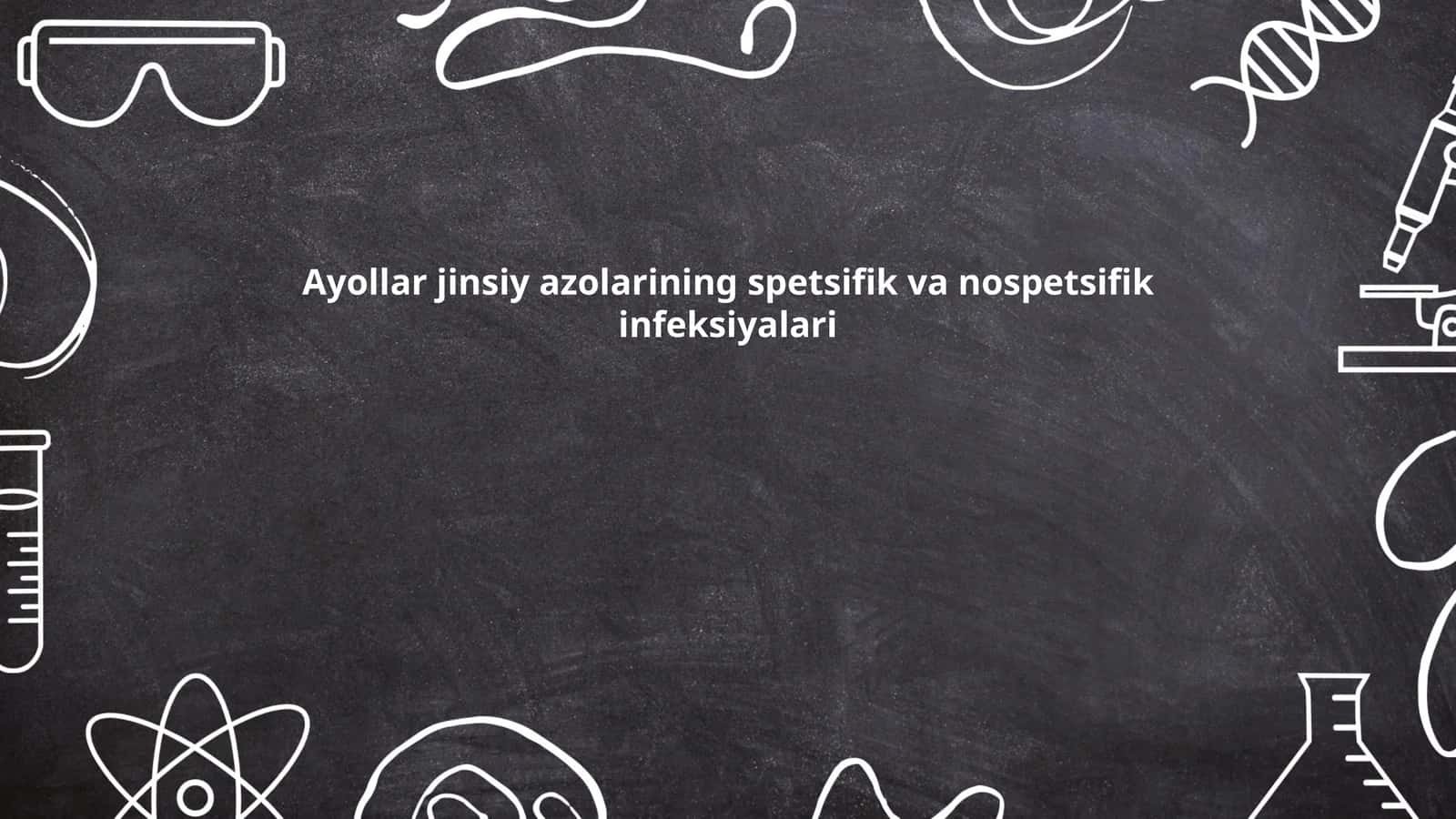 Ayollar jinsiy azolarining spetsifik va nospetsifik infeksiyalari