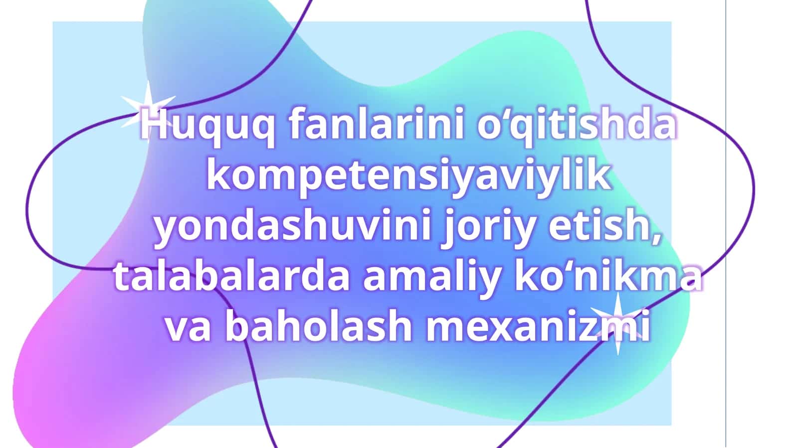 Huquq fanlarini o‘qitishda kompetensiyaviylik yondashuvini joriy etish, talabalarda