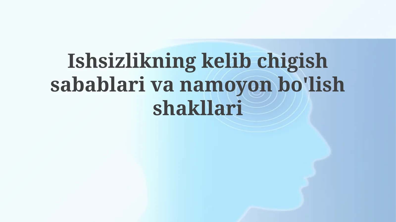 Ishsizlikning kelib chiqish sabablari va namoyon bo'lish shakllari