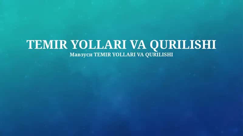 TEMIR YOLLARI VA QURILISHI